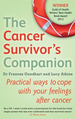 Cancer Survivor's Companion Practical Ways to Cope with Your Feelings after Cancer  9780749954901 Front Cover