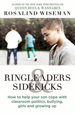 Ringleaders and Sidekicks How to Help Your Son Cope with Classroom Politics, Bullying, Girls and Growing Up  9780749958251 Front Cover