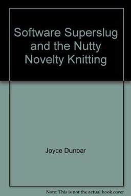 Software Superslug and the Nutty Novelty Knitting