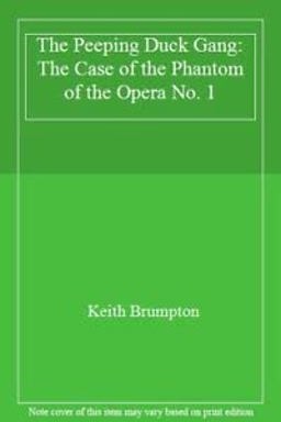 The Peeping Duck Gang Investigates the Case of the Phantom of the Opera The Peeping Duck Gang Investigates the Case of the Phantom of the Opera