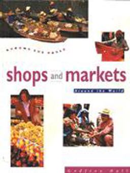 Shops and Markets Around the World Shops and Markets Around the World