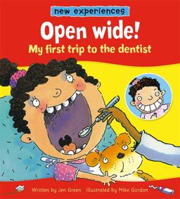 Open Wide! My First Trip to the Dentist