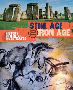 History Detective Investigates: Stone Age to Iron Age  9780750281973 Front Cover