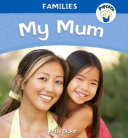 Popcorn: Families: My Mum
