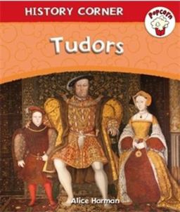 Popcorn: History Corner: Tudors Popcorn: History Corner: Tudors