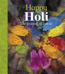 Happy Holi The Festival of Color  9780750295697 Front Cover
