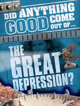 Did Anything Good Come Out of: the Great Depression?