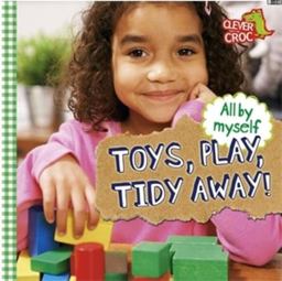 All by Myself: Toys, Play, Tidy Away!
