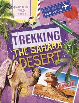 Travelling Wild: Trekking the Sahara  9780750298605 Front Cover
