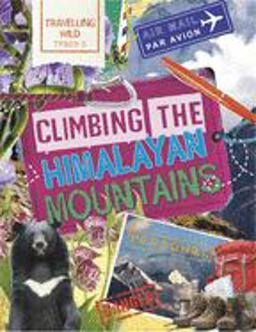 Travelling Wild: Climbing the Himalayan Mountains  9780750298643 Front Cover