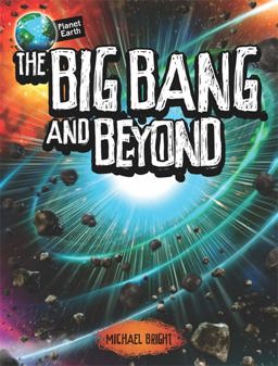 Planet Earth: the Big Bang and Beyond  9780750298759 Front Cover