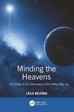 Minding the Heavens The Story of Our Discovery of the Milky Way  9780750307307 Front Cover