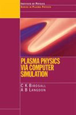 Plasma Physics Via Computer Simulation  9780750310253 Front Cover