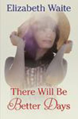 There Will Be Better Days