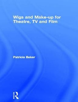 Wigs and Make-Up for Theatre, TV and Film  9780750604314 Front Cover