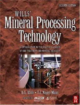 Wills' Mineral Processing Technology An Introduction to the Practical Aspects of Ore Treatment and Mineral Recovery 7th 9780750644501 Front Cover