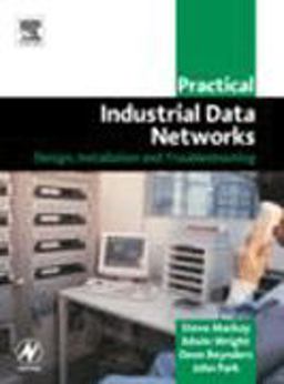 Practical Industrial Data Networks Design, Installation and Troubleshooting  9780750658072 Front Cover
