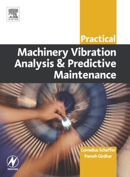 Practical Machinery Vibration Analysis and Predictive Maintenance  9780750662758 Front Cover