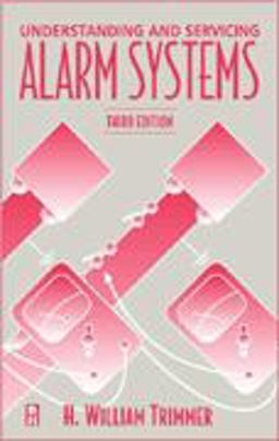 Understanding and Servicing Alarm Systems 3rd 9780750672061 Front Cover