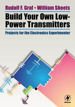Build Your Own Low-Power Transmitters Projects for the Electronics Experimenter  9780750672443 Front Cover