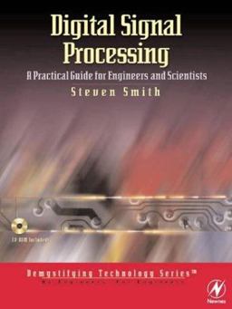 Digital Signal Processing: a Practical Guide for Engineers and Scientists