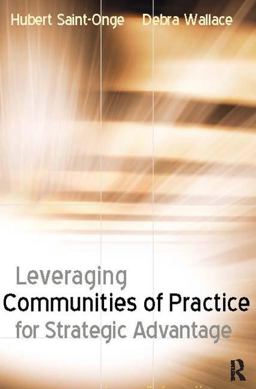 Leveraging Communities of Practice for Strategic Advantage  9780750674584 Front Cover