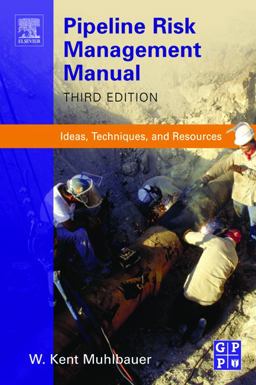 Pipeline Risk Management Manual Ideas, Techniques, and Resources 3rd 9780750675796 Front Cover