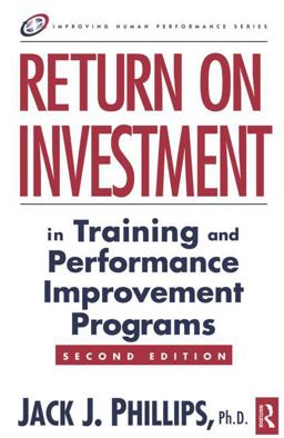 Return on Investment in Training and Performance Improvement Programs 2nd 9780750676014 Front Cover