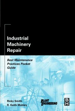 Industrial Machinery Repair Best Maintenance Practices Pocket Guide  9780750676212 Front Cover