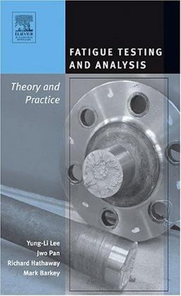 Fatigue Testing and Analysis Theory and Practice  9780750677196 Front Cover