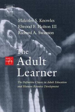 Adult Learner The Definitive Classic in Adult Education and Human Resource Development 6th 9780750678377 Front Cover