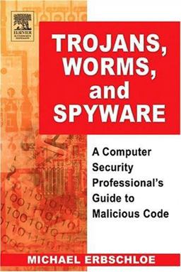 Trojans, Worms, and Spyware A Computer Security Professional's Guide to Malicious Code  9780750678483 Front Cover