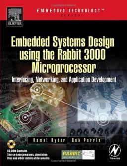 Embedded Systems Design Using the Rabbit 3000 Microprocessor Interfacing, Networking, and Application Development  9780750678728 Front Cover