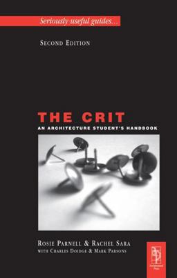 The Crit: an Architecture Student's Handbook The Crit: an Architecture Student's Handbook