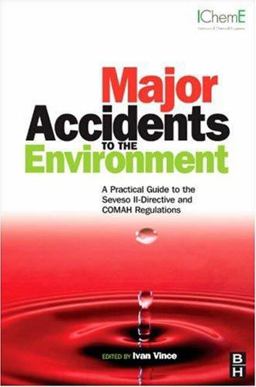 Major Accidents to the Environment A Practical Guide to the Seveso II-Directive and COMAH Regulations  9780750683890 Front Cover