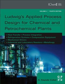 Ludwig's Applied Process Design for Chemical and Petrochemical Plants 4th 9780750685245 Front Cover
