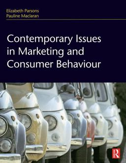 Contemporary Issues in Marketing and Consumer Behaviour Contemporary Issues in Marketing and Consumer Behaviour