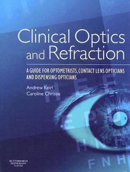 Clinical Optics and Refraction A Guide for Optometrists, Contact Lens Opticians and Dispensing Opticians  9780750688895 Front Cover