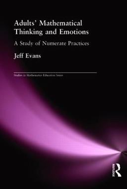 Adults' Mathematical Thinking and Emotions A Study of Numerate Practice  9780750709132 Front Cover