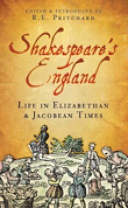 Shakespeare's England Life in Elizabethan and Jacobean Times  9780750932110 Front Cover