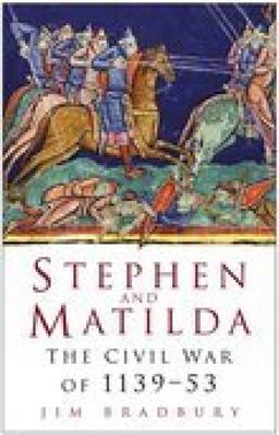 Stephen and Matilda: The Civil War of 1139-53  9780750937931 Front Cover