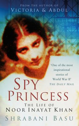 Spy Princess The Life of Noor Inayat Khan  9780750950565 Front Cover