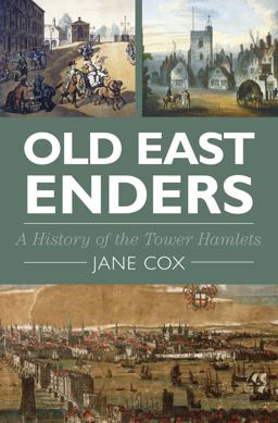 Old East Enders A History of the Tower Hamlets  9780750952910 Front Cover