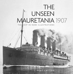 Unseen Mauretania 1907 The Ship in Rare Illustrations  9780750959575 Front Cover