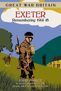 Exeter - Remembering, 1914-18