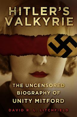 Hitler's Valkyrie The Uncensored Biography of Unity Mitford  9780750960885 Front Cover