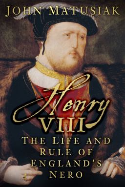 Henry VIII The Life and Rule of England's Nero  9780750960892 Front Cover
