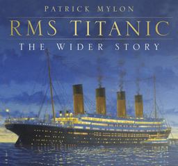 RMS Titanic The Wider Story  9780750961363 Front Cover