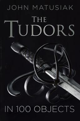 Tudors in 100 Objects  9780750961806 Front Cover