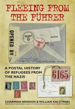 Fleeing from the Fï¿½hrer A Postal History of Refugees from Nazism 2015 9780750961882 Front Cover